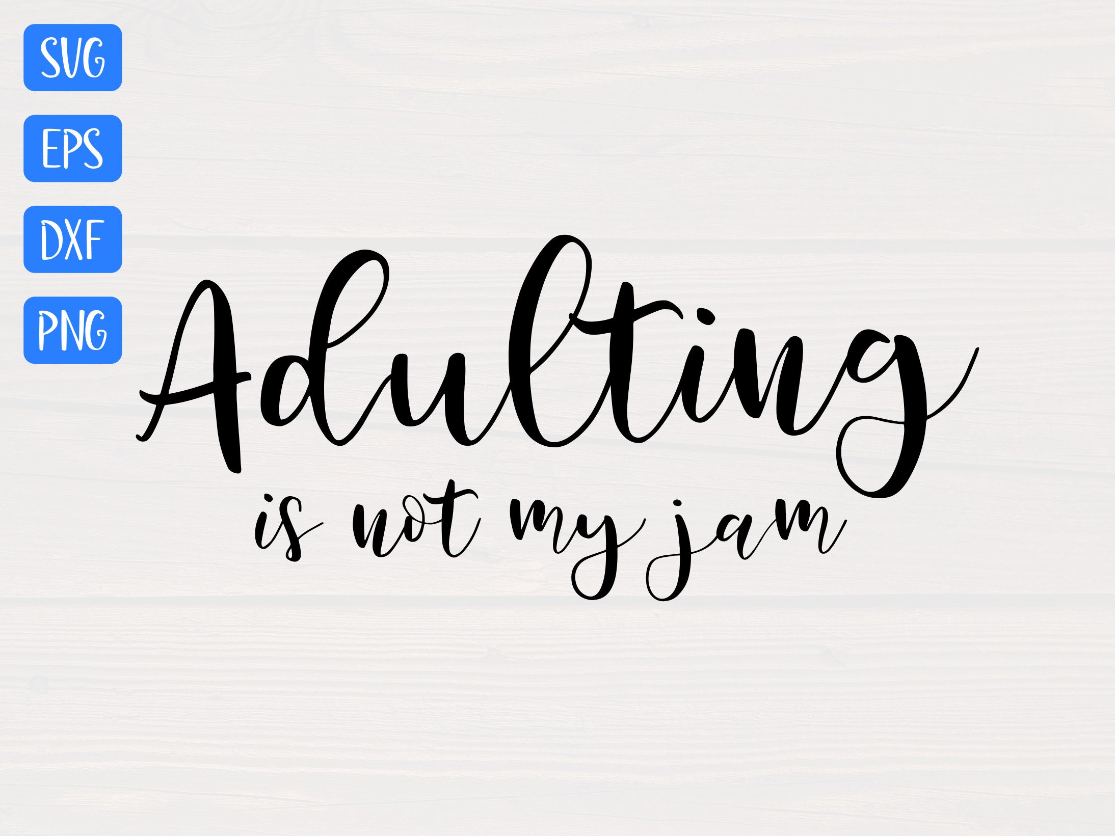 Adulting is Not My Jam SVG is a Great Funny Shirt Design Etsy