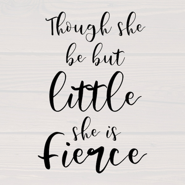 Though She Be but Little She is Fierce Svg - Etsy
