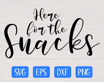 Here for the snacks SVG is a great shirt design