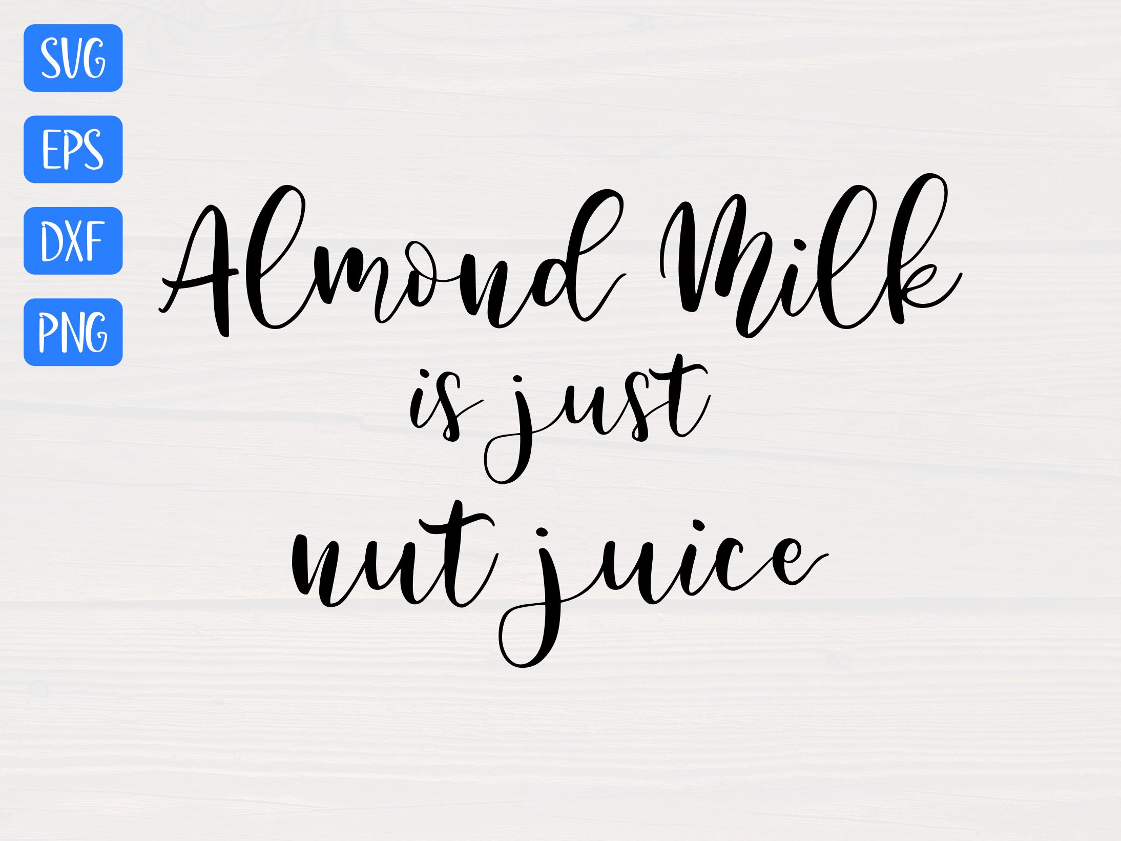 Almond Milk is Just Nut Juice SVG is a Great Funny Shirt Etsy