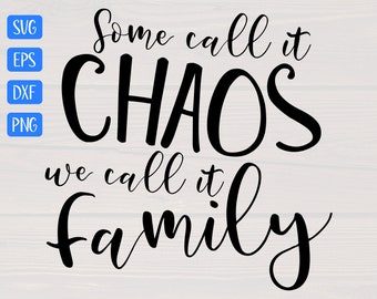 Some call it chaos we call it family svg is a great shirt design