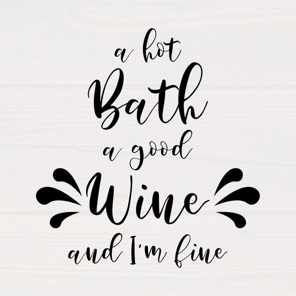 A hot bath a good win and I'm fine SVG is a great funny wine lover shirt and bathroom sign design