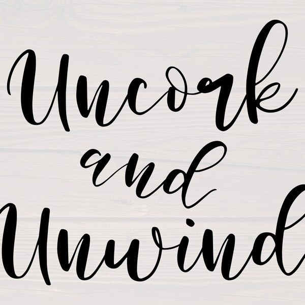 Uncork and unwind SVG is a great shirt design for wine lovers