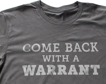 Come Back with a Warrant — Sarcastic, Funny Short-Sleeve Unisex T-Shirt