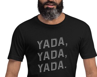 Yada, yada, yada [4 styles] — Seinfeld quote, funny pop culture reference Unisex t-shirt