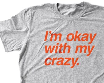 I'm okay with my crazy. — premium unisex T-shirt