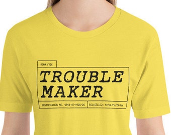 TROUBLE MAKER [Bona Fide] — Sarcastic, funny premium unisex T-Shirt
