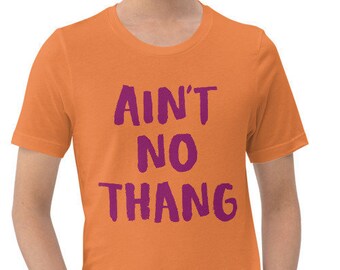 Ain't No Thang - Premium Unisex T-shirt
