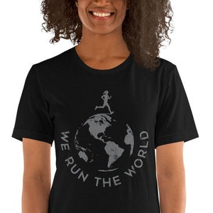 We Run the World — funny, sarcastic, swaggadocious runner&#39;s Unisex Tee
