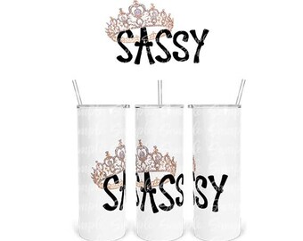 Sassy with Crown 20 oz Skinny Straight Tumbler DIGITAL DOWNLOAD