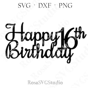 Joyeux 16e anniversaire svg, 16e anniversaire Cake Topper svg, 16e anniversaire svg