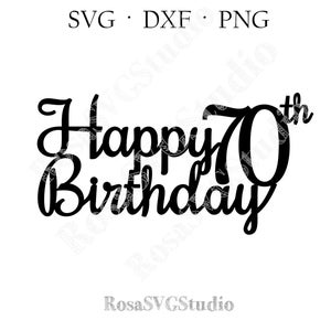 Feliz 70 cumpleaños svg, Adorno para tarta de 70 cumpleaños svg, 70 cumpleaños de mujer, 70 cumpleaños de hombre