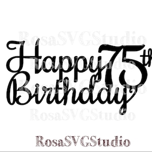 75º aniversário svg, 75º aniversário Cake Topper svg, Feliz 75º aniversário svg, 75º aniversário feminino, 75º aniversário masculino.