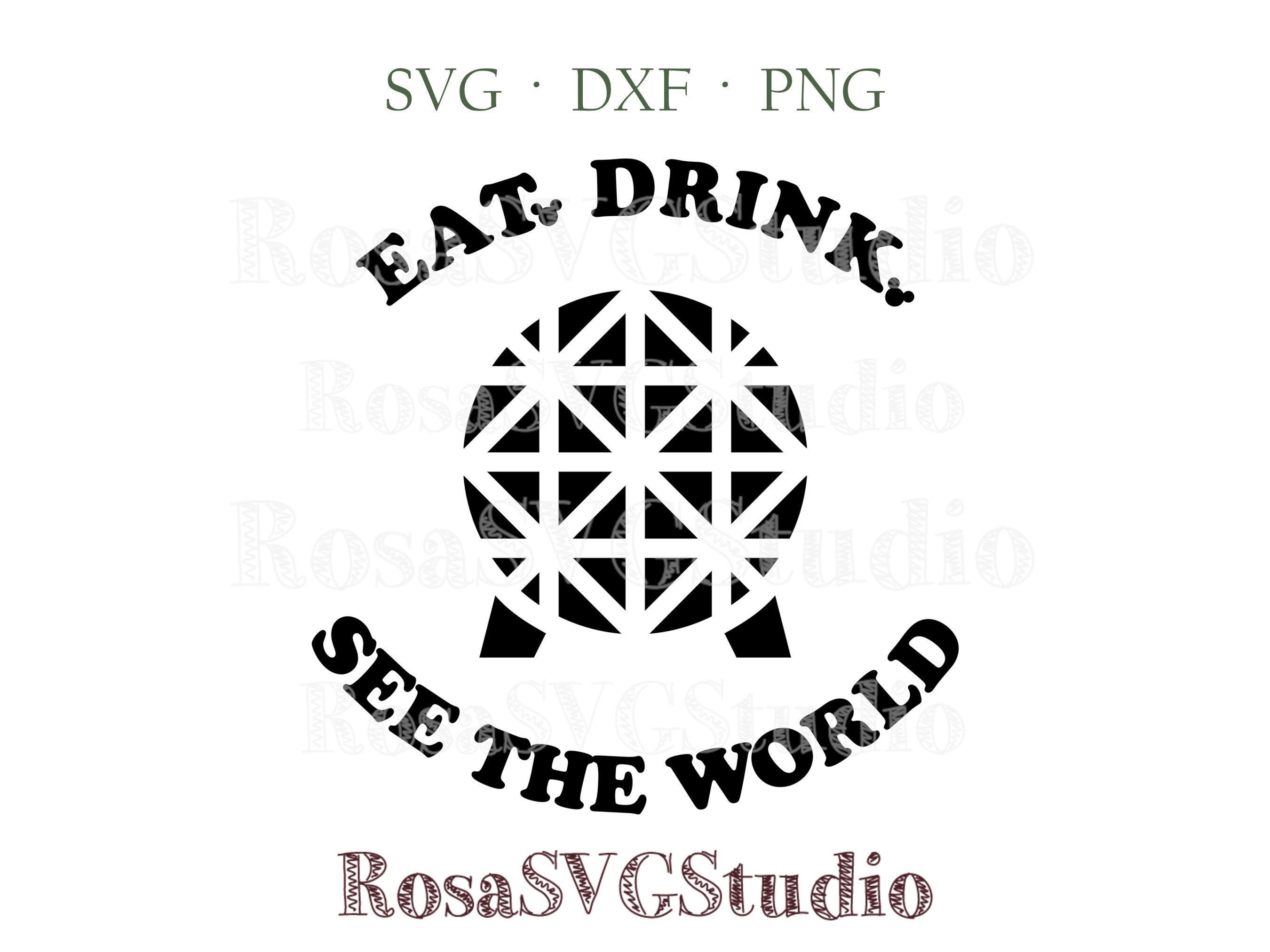 Epcot Svg Eat Drink See the World Svg Epcot Ball Svg Food Etsy Canada