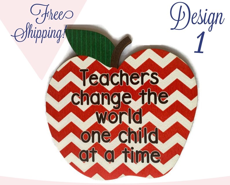 May include: Red and white chevron patterned wooden apple with the text "Teachers change the world one child at a time".