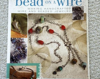 Bead on a Wire Book Making Handcrafted Wire and Beaded Jewelry