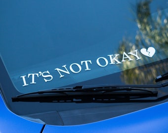 IT'S NOT OKAY </3 decal