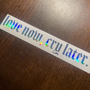 Love Now Cry Later vinyl decal 2 pack GBC lil peep sticker sadboys