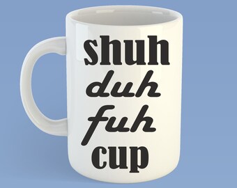 Download Free Shuh Duh Fuh Cup Svg Etsy PSD Mockup Template