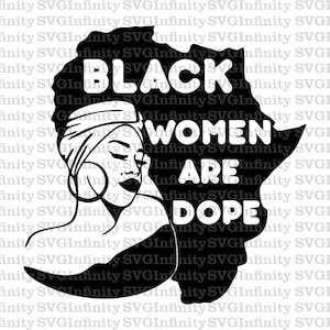 Black Women are Dope SVG, Black is Dope SVG, Unapologentically Black, African Map svg, Black Power, Black Men, Black Man, African American