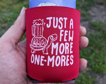 Just A Few More One-Mores turtle beer Can Cozie