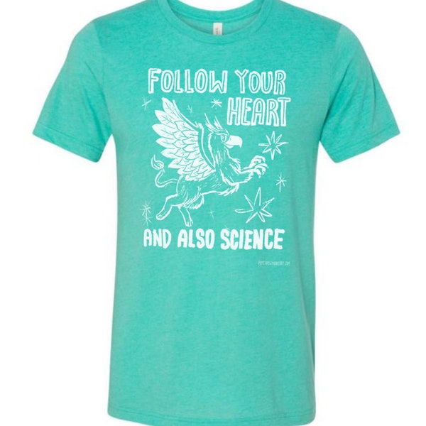 Follow Your Heart and Also Science shirt