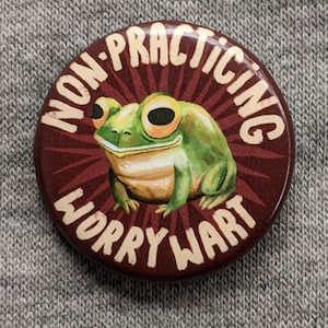 Non-Practicing Worry Wart 1.25&quot; button Frog
