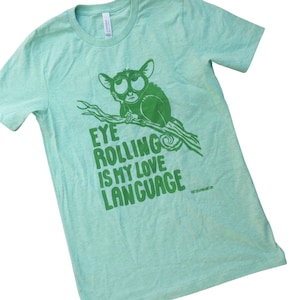 Eye Rolling is My Love Language-Tarsier T-shirt