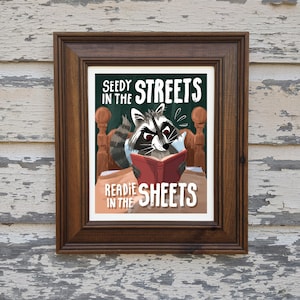 Seedy in the Streets Readie in the Sheets Racoon Art Print.