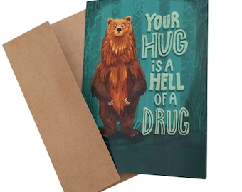 Your Hug is a Hell of a Drug - Bear Hug- Greeting Card