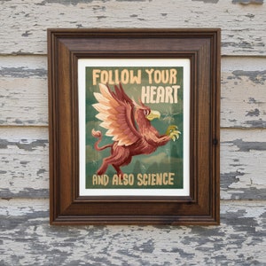 Follow Your Heart and Also Science Griffin art print