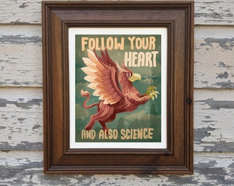 Follow Your Heart and Also Science Griffin art print