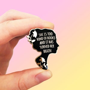 She is Too Fond of Books Enamel Pin | Louisa May Alcott Quote | Bookish Quote Pin | Book Lover | Bookish Merch | Literary Gift
