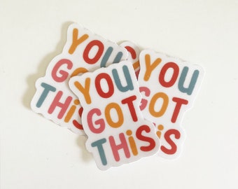 You Got This Clear Vinyl Sticker | Waterproof Sticker | Positive Affirmations | Stationery | Decals | Laptop Stickers | Cute Sticker