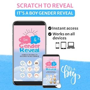 May include: A digital gender reveal game displayed on two smartphones with pink and blue clouds, the text "SCRATCH TO REVEAL IT'S A BOY GENDER REVEAL", "She He", "Gender Reveal", "SCRATCH THE SEALS TO DISCOVER THE BIG SURPRISE", and "It's a boy".