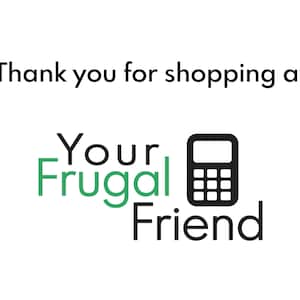 May include: Thank you for shopping at Your Frugal Friend, a logo with a calculator icon and text in black and green.