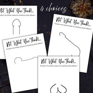 May include: Four white cards with black line drawings of a penis, each with the text "Not What You Think!" and "Transform this familiar shape into something totally different". The words "4 choices" are written in cursive.