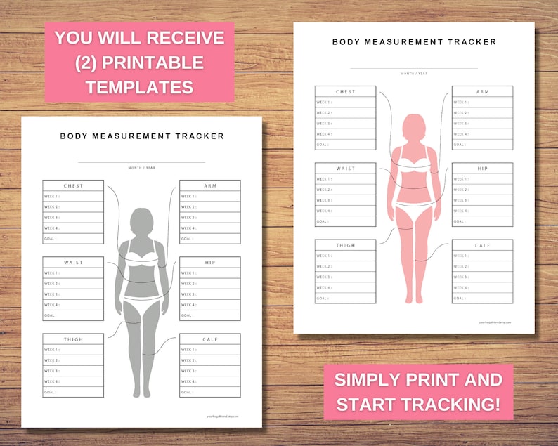 May include: Two printable body measurement tracker templates. Each template features a silhouette of a person with lines indicating where to measure chest, arm, waist, hip, thigh, and calf. The templates are designed to help track progress over time.