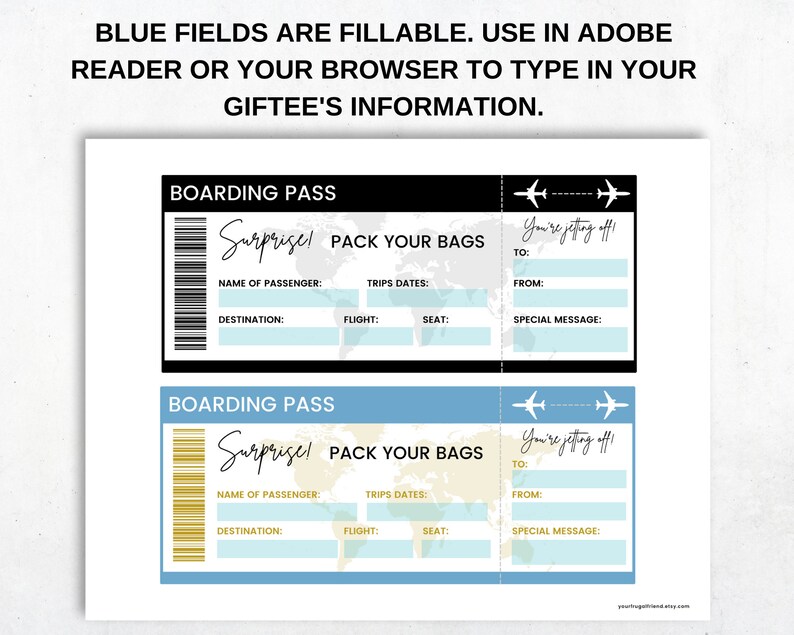 May include: Two printable boarding pass templates with blue and black backgrounds. The text on the boarding pass says "Surprise! Pack your bags! You're jetting off!"  The templates have fields for name of passenger, destination, trip dates, flight, seat, and special message.