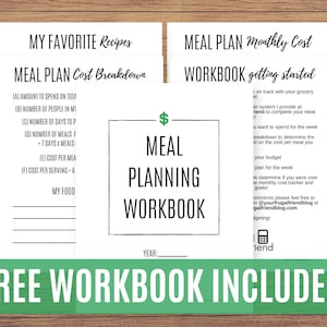 May include: A free printable meal planning workbook with a green and white design. The workbook includes a section for meal planning costs, a section for favorite recipes, and a section for meal planning tips. The text on the page reads "Meal Planning Workbook" and "Free Workbook Included!"