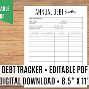 May include: A printable debt tracker worksheet in black and white. The worksheet has sections for debt information, payment date, beginning balance, payment, and running balance. The text "ANNUAL DEBT tracker" is at the top of the page. The text "DEBT TRACKER. EDITABLE PDF DIGITAL DOWNLOAD. 8.5" X 11" is at the bottom of the page.