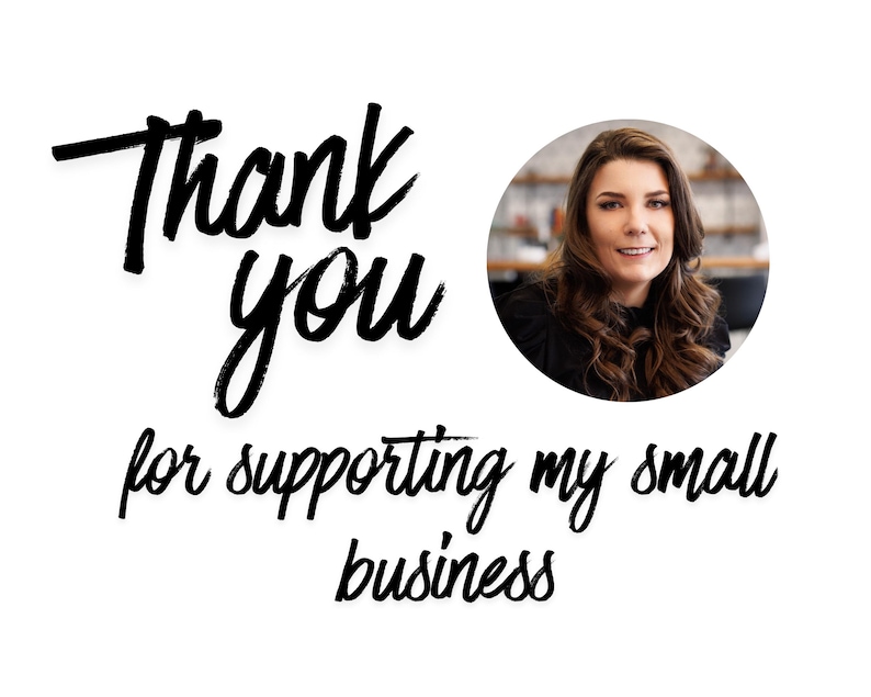 May include: White background with the words "Thank you for supporting my small business" in black script. A woman with brown hair is in a circular photo on the right side of the image.