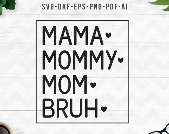 Mama Mommy Mom Bruh Svg Mom Shirt Svg Mothers Day Svg Mom Etsy Uk