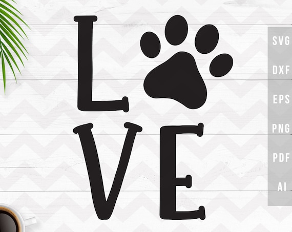 Download Love Paw Print Svg Dog Love Svg Dog Mom Cat Mom Svg Love Pet Svg Love Paw Svg Cricut Silhouette Cutting Files Svg Dxf Png Pdf Ai Eps