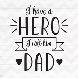Dad svg, ich habe einen Helden, den ich ihn nenne Dad svg, Dad tshirt Zitat, Vatertags SVG, Papa svg, Cricut Silhouette schneiden Dateien-svg, dxf, png,pdf, ai, eps