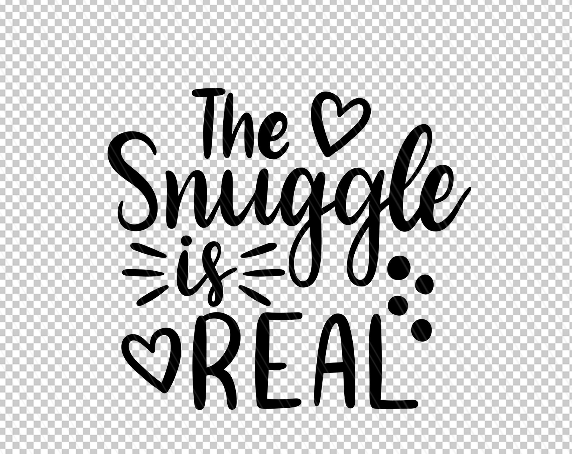 The Snuggle is Real Svg Baby Svg Baby Saying Svg Baby Etsy