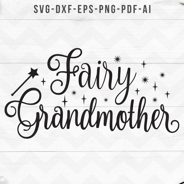 Fairy grandmother svg, Grandma svg, Nana gigi svg, funny Grandmother, Granny svg, Cricut Silhouette cut files- SVG, Dxf, Png, pdf, ai, eps