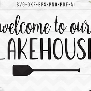 Lakehouse SVG, welkom bij onze Lakehouse SVG, Lake SVG, Lake House SVG, boerderij SVG, Cricut Silhouette gesneden bestanden-svg, dxf, png, pdf, ai, eps