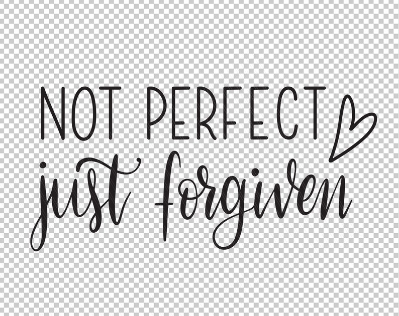 Not Perfect Just Forgiven Svg, Christian Svg, Religious Svg, Self Love ...