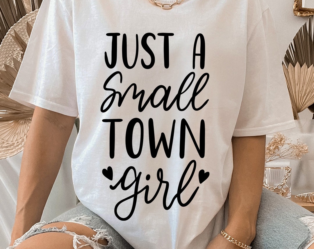 Just a Small Town Girl Svg Funny Svg Girl Power Svg - Etsy